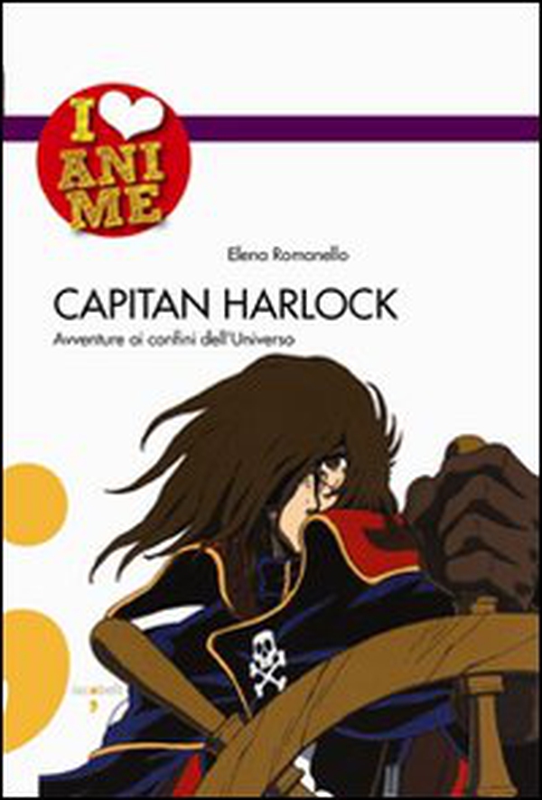Capitan Harlock. Avventure ai confini dell'Universo - Librerie.coop Capitan Harlock. Avventure ai confini dell'Universo - Librerie.coop