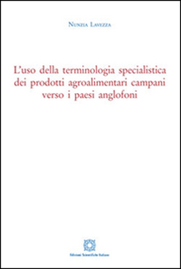 L'uso della terminologia specialistica dei prodotti agroalimentari campani verso i paesi anglofoni - Librerie.coop L'uso della terminologia specialistica dei prodotti agroalimentari campani verso i paesi anglofoni - Librerie.coop