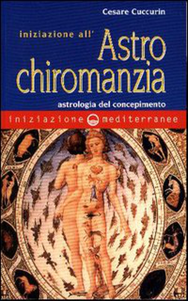 Iniziazione all'astrochiromanzia. Astrologia del concepimento - Librerie.coop Iniziazione all'astrochiromanzia. Astrologia del concepimento - Librerie.coop
