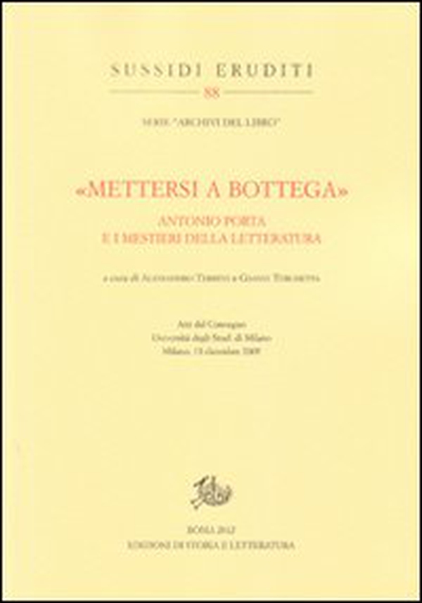 «Mettersi a bottega». Antonio Porta e i mestieri della letteratura - Librerie.coop «Mettersi a bottega». Antonio Porta e i mestieri della letteratura - Librerie.coop