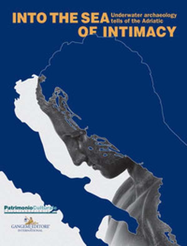 Into the sea of intimacy. Underwater archaeology tells of the Adriatic. Catalogo della mostra (Trieste, 17 dicembre 2017-1 maggio 2018) - Librerie.coop Into the sea of intimacy. Underwater archaeology tells of the Adriatic. Catalogo della mostra (Trieste, 17 dicembre 2017-1 maggio 2018) - Librerie.coop