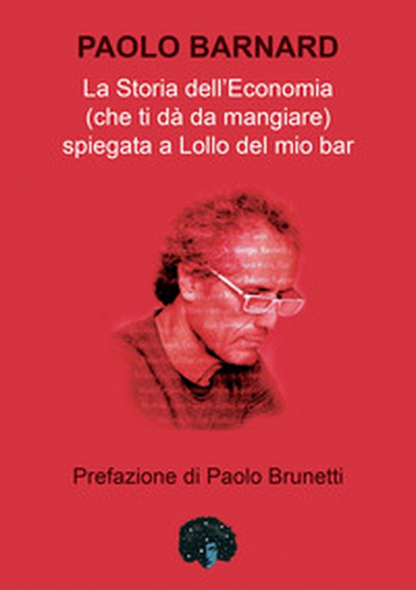 La storia dell'economia (che ti dà da mangiare) spiegata a Lollo del mio bar - Librerie.coop La storia dell'economia (che ti dà da mangiare) spiegata a Lollo del mio bar - Librerie.coop