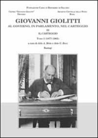 Giovanni Giolitti. Al governo, al parlamento, nel carteggio - Vol. 3\1 - Librerie.coop