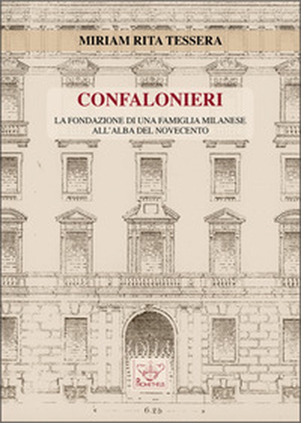 Confalonieri. La fondazione di una famiglia milanese all'alba del Novecento - Librerie.coop Confalonieri. La fondazione di una famiglia milanese all'alba del Novecento - Librerie.coop