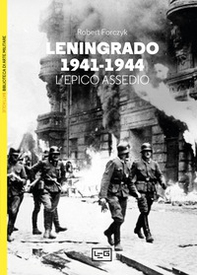 Leningrado 1941-1944. L'epico assedio - Librerie.coop
