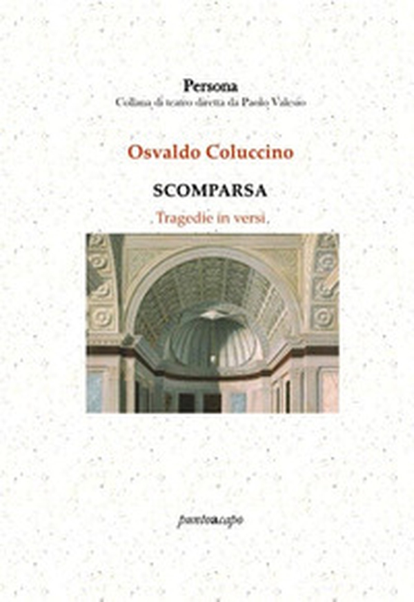 Scomparsa. Tragedie in versi - Librerie.coop Scomparsa. Tragedie in versi - Librerie.coop