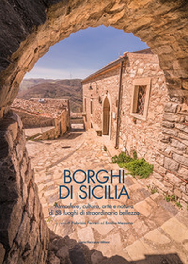 Borghi di Sicilia. Atmosfere, cultura, arte e natura di 58 luoghi di straordinaria bellezza - Librerie.coop Borghi di Sicilia. Atmosfere, cultura, arte e natura di 58 luoghi di straordinaria bellezza - Librerie.coop