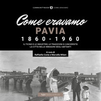 Come eravamo. Pavia 1860-1960 - Librerie.coop