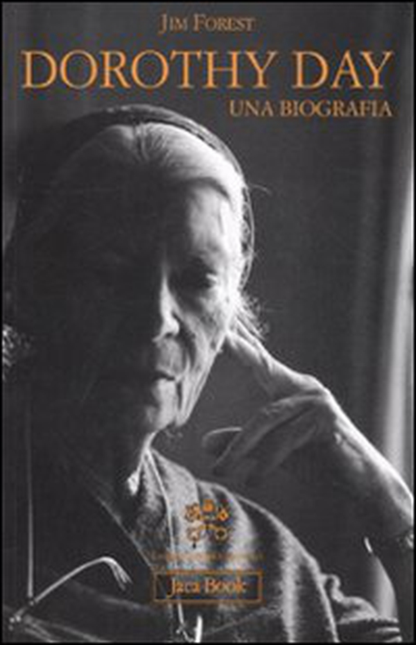 Dorothy Day. Una biografia - Librerie.coop Dorothy Day. Una biografia - Librerie.coop