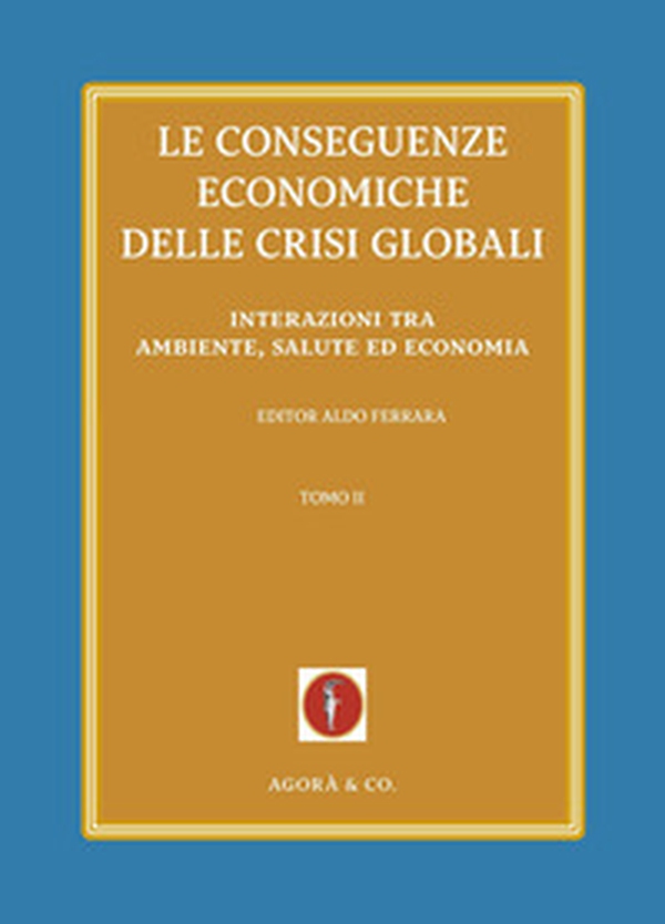 Le conseguenze economiche delle crisi globali - Vol. 2 - Librerie.coop Le conseguenze economiche delle crisi globali - Vol. 2 - Librerie.coop