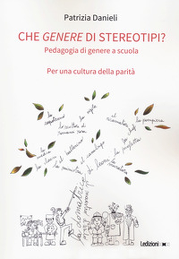 Che genere di stereotipi? Pedagogia di genere a scuola. Per una cultura della parità - Librerie.coop Che genere di stereotipi? Pedagogia di genere a scuola. Per una cultura della parità - Librerie.coop