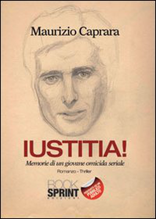 Iustitia! Memorie di un giovane omicida seriale - Librerie.coop Iustitia! Memorie di un giovane omicida seriale - Librerie.coop