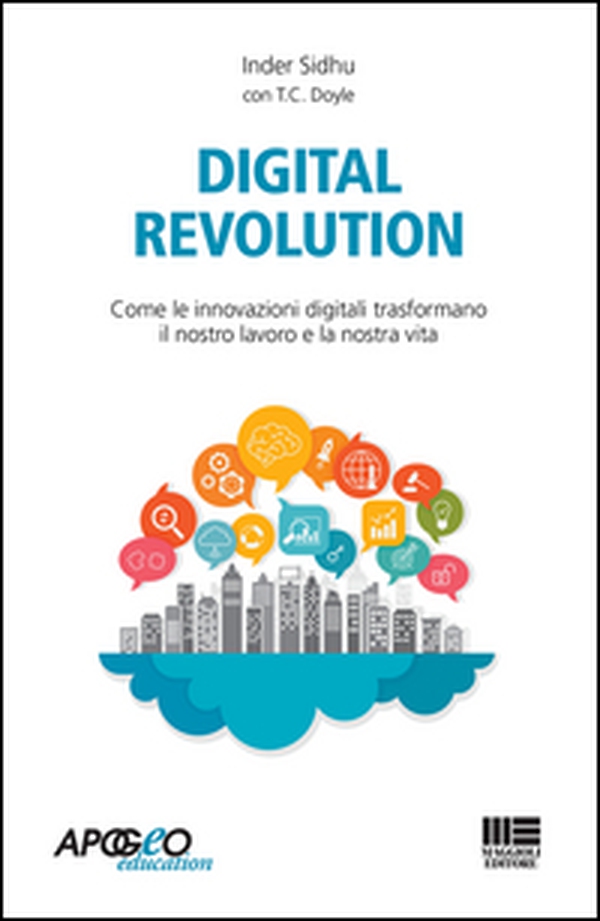 Digital revolution. Come le innovazioni digitali trasformeranno il nostro lavoro e la nostra vita - Librerie.coop Digital revolution. Come le innovazioni digitali trasformeranno il nostro lavoro e la nostra vita - Librerie.coop