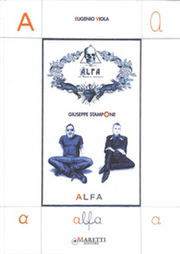 Eugenio Viola. Giuseppe Stampone. Alfa-Omega. Ediz italiana e inglese - Librerie.coop Eugenio Viola. Giuseppe Stampone. Alfa-Omega. Ediz italiana e inglese - Librerie.coop