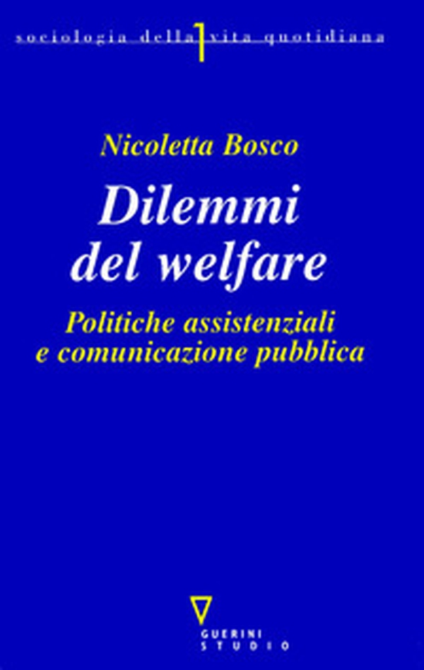 Dilemmi del welfare. Politiche assistenziali e comunicazione pubblica - Librerie.coop Dilemmi del welfare. Politiche assistenziali e comunicazione pubblica - Librerie.coop