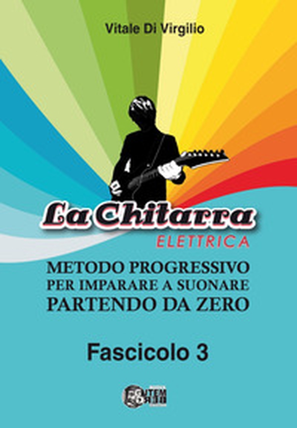 La chitarra elettrica. Metodo progressivo per imparare a suonare partendo da zero - Vol. 3 - Librerie.coop La chitarra elettrica. Metodo progressivo per imparare a suonare partendo da zero - Vol. 3 - Librerie.coop