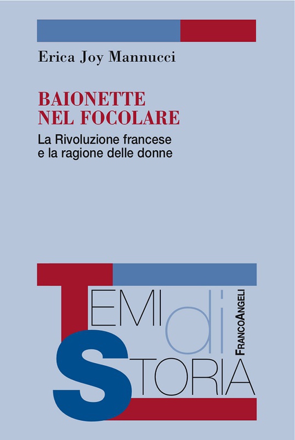 Baionette nel focolare. La Rivoluzione francese e la ragione delle donne - Librerie.coop Baionette nel focolare. La Rivoluzione francese e la ragione delle donne - Librerie.coop