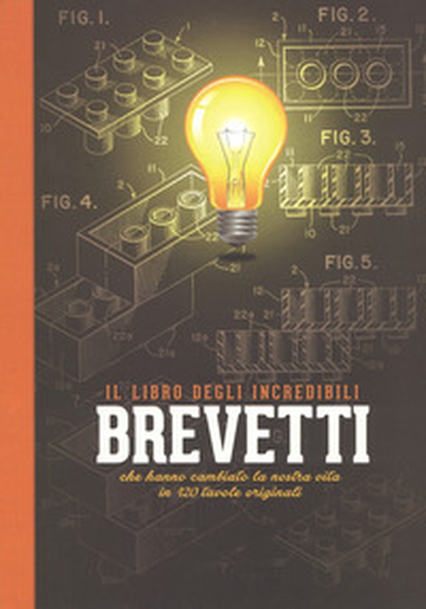 Il libro degli incredibili brevetti che hanno cambiato la nostra vita in 120 tavole originali - Librerie.coop Il libro degli incredibili brevetti che hanno cambiato la nostra vita in 120 tavole originali - Librerie.coop