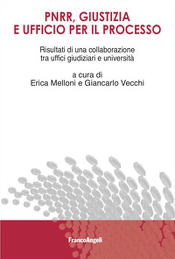PNRR, giustizia e ufficio per il processo. Risultati di una collaborazione tra uffici giudiziari e università - Librerie.coop PNRR, giustizia e ufficio per il processo. Risultati di una collaborazione tra uffici giudiziari e università - Librerie.coop