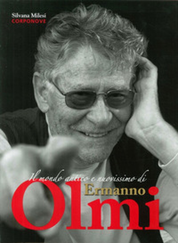 Il mondo antico e nuovissimo di Ermanno Olmi - Librerie.coop Il mondo antico e nuovissimo di Ermanno Olmi - Librerie.coop