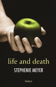 Life and death. Twilight reimagined - Librerie.coop