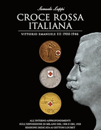 Croce rossa italiana. Vittorio Emanuele III 1900-1946 - Librerie.coop