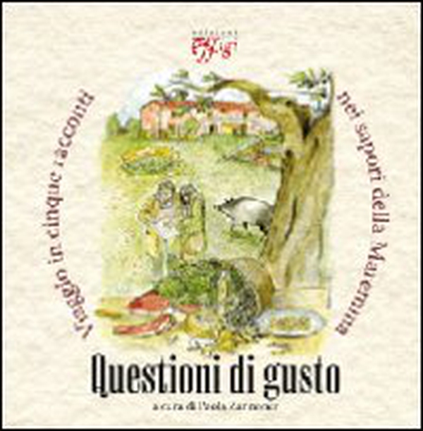 Questioni di gusto. Viaggio in cinque racconti nei sapori della Maremma - Librerie.coop Questioni di gusto. Viaggio in cinque racconti nei sapori della Maremma - Librerie.coop
