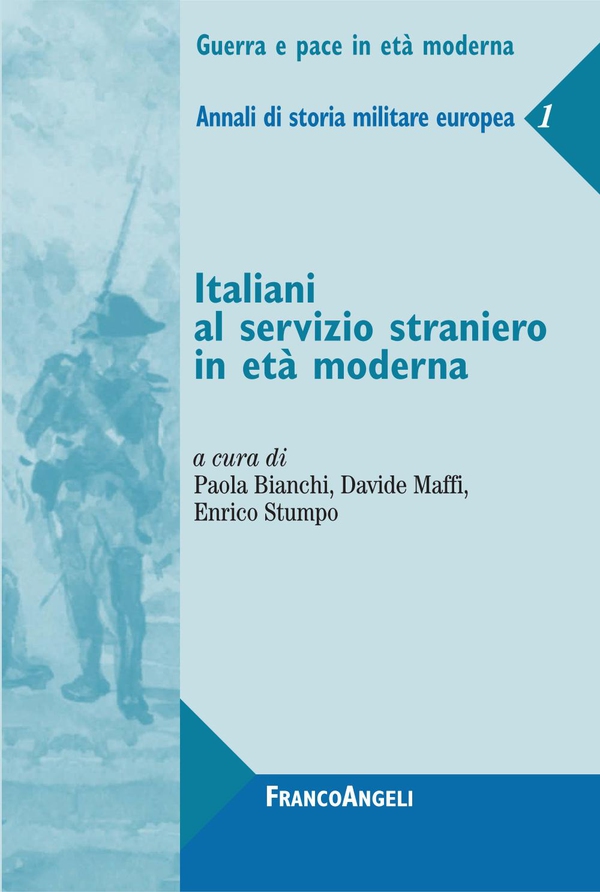 Italiani al servizio straniero in età moderna. Annali di storia militare europea 1 - Librerie.coop Italiani al servizio straniero in età moderna. Annali di storia militare europea 1 - Librerie.coop