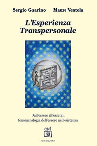 L'Esperienza Transpersonale. Dall'essere all'esserci: fenomenologia dell'essere nell'esistenza - Librerie.coop
