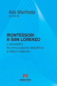 Montessori a San Lorenzo. L'università tra innovazione didattica e terza missione - Librerie.coop