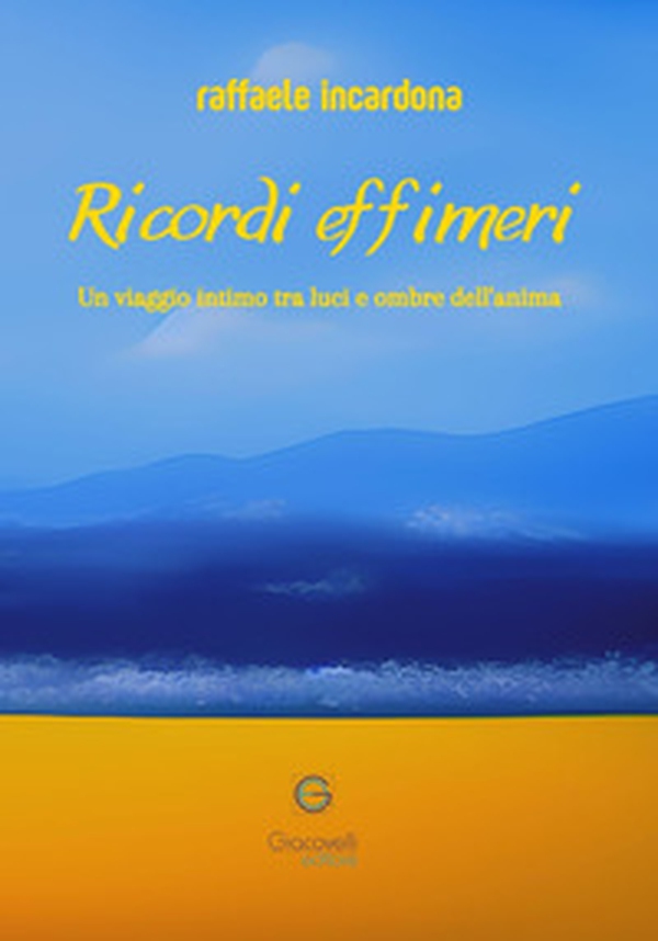 Ricordi effimeri. Un viaggio intimo tra luci e ombre dell'anima - Librerie.coop Ricordi effimeri. Un viaggio intimo tra luci e ombre dell'anima - Librerie.coop