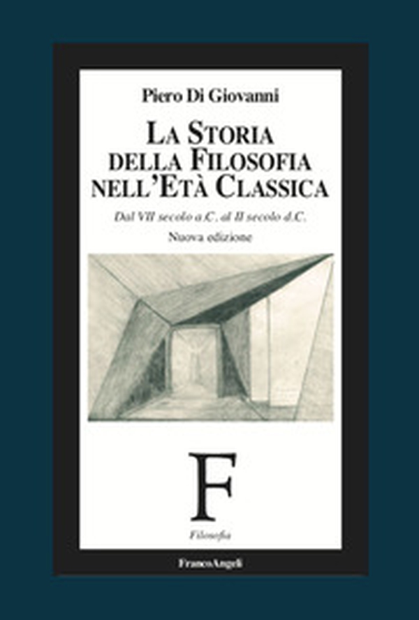 La storia della filosofia nell'età classica. Dal VII secolo a. C. al II secolo d. C. - Librerie.coop La storia della filosofia nell'età classica. Dal VII secolo a. C. al II secolo d. C. - Librerie.coop