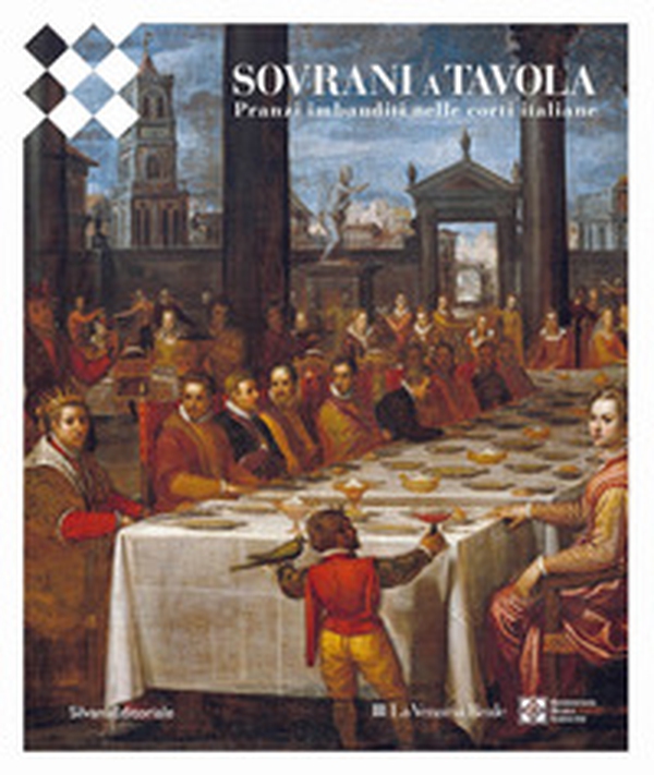 Sovrani a tavola. Pranzi imbanditi nelle corti italiane - Librerie.coop Sovrani a tavola. Pranzi imbanditi nelle corti italiane - Librerie.coop