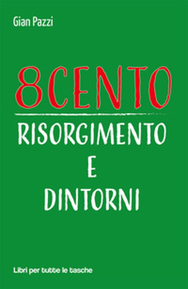 8cento. Risorgimento e dintorni - Librerie.coop 8cento. Risorgimento e dintorni - Librerie.coop