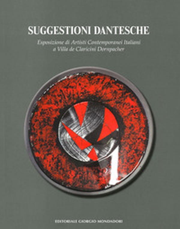 Suggestioni dantesche. Esposizione di artisti contemporanei italiani a Villa de Claricini Dornpacher - Librerie.coop Suggestioni dantesche. Esposizione di artisti contemporanei italiani a Villa de Claricini Dornpacher - Librerie.coop