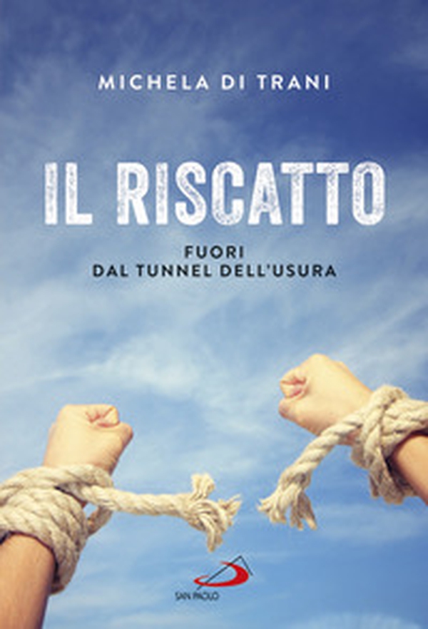 Il riscatto. Fuori dal tunnel dell'usura - Librerie.coop Il riscatto. Fuori dal tunnel dell'usura - Librerie.coop