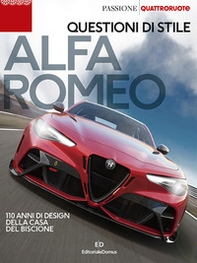Alfa Romeo. Questioni di stile. 110 anni di design della casa del biscione - Librerie.coop