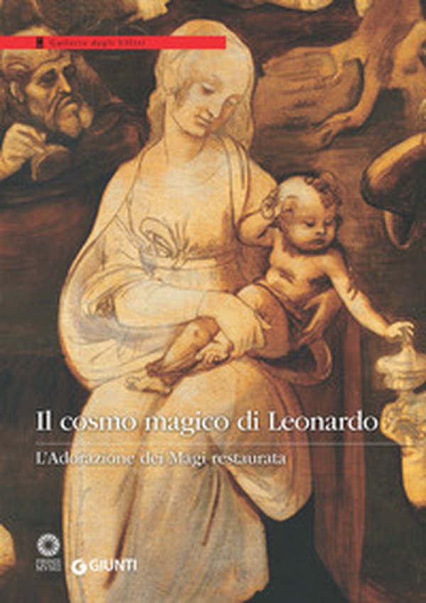 Il cosmo magico di Leonardo. L'Adorazione dei Magi restaurata - Librerie.coop Il cosmo magico di Leonardo. L'Adorazione dei Magi restaurata - Librerie.coop