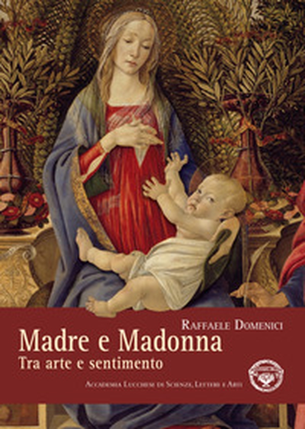 Madre e Madonna. Tra arte e sentimento - Librerie.coop Madre e Madonna. Tra arte e sentimento - Librerie.coop