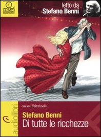 Di tutte le ricchezze letto da Stefano Benni. Audiolibro. CD Audio - Librerie.coop