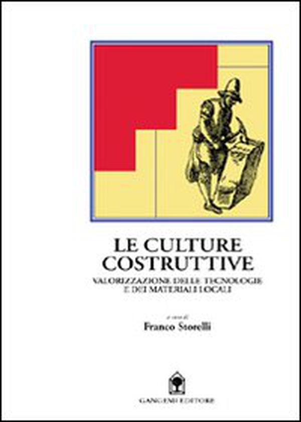 Le culture costruttive. Valorizzazione delle tecnologie e dei materiali locali - Librerie.coop Le culture costruttive. Valorizzazione delle tecnologie e dei materiali locali - Librerie.coop