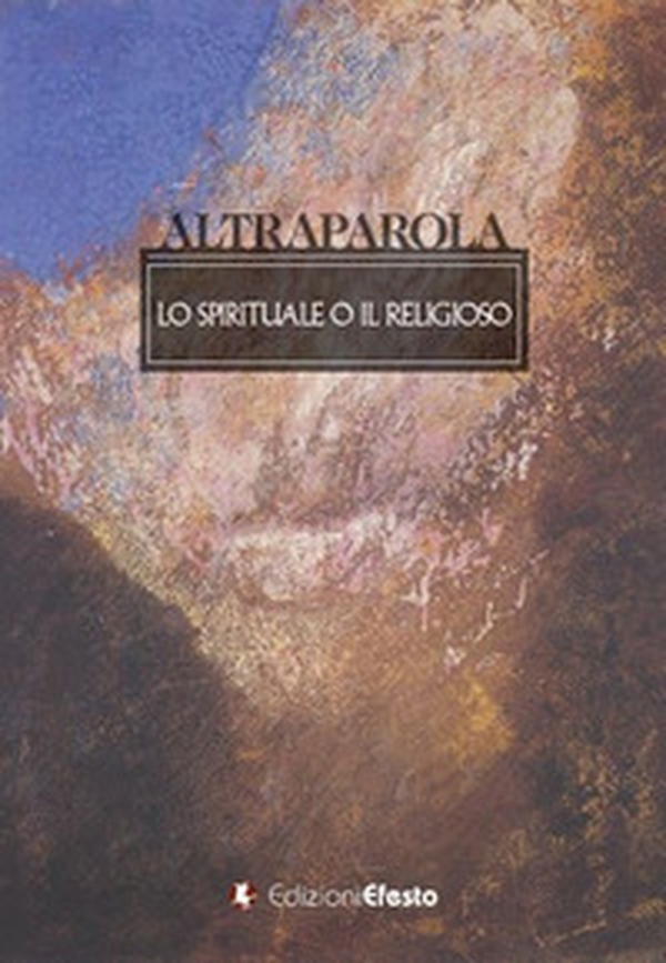Altraparola. Lo spirituale o il religioso - Librerie.coop Altraparola. Lo spirituale o il religioso - Librerie.coop