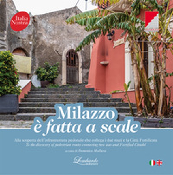 Milazzo è fatta a scale. Alla scoperta dell'infrastruttura pedonale che collega i due mari e la città fortificata - Librerie.coop Milazzo è fatta a scale. Alla scoperta dell'infrastruttura pedonale che collega i due mari e la città fortificata - Librerie.coop