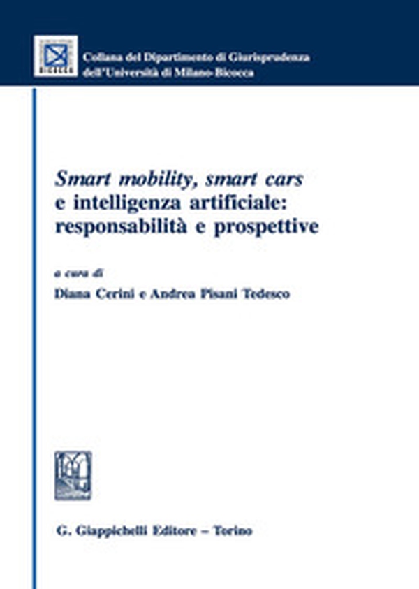 Smart mobility, smart cars e intelligenza artificiale: responsabilità e prospettive - Librerie.coop Smart mobility, smart cars e intelligenza artificiale: responsabilità e prospettive - Librerie.coop
