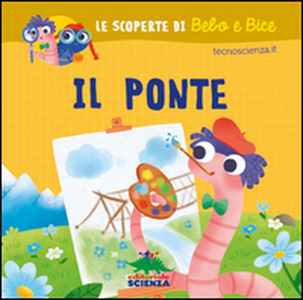 Il ponte. Le scoperte di Bebo e Bice - Librerie.coop Il ponte. Le scoperte di Bebo e Bice - Librerie.coop