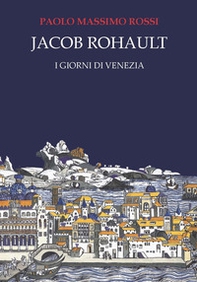 Jacob Rohault. I giorni di Venezia - Librerie.coop