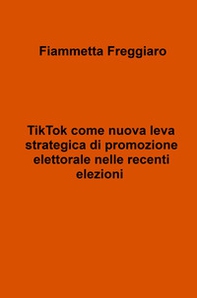TikTok come nuova leva strategica di promozione elettorale nelle recenti elezioni - Librerie.coop