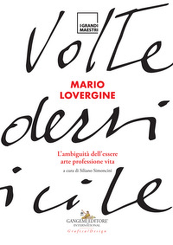 Mario Lovergine. L'ambiguità dell'essere. Arte, professione, vita - Librerie.coop Mario Lovergine. L'ambiguità dell'essere. Arte, professione, vita - Librerie.coop