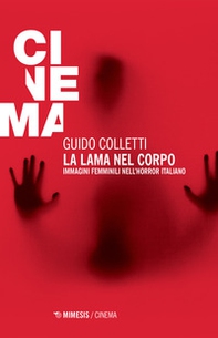 La lama nel corpo. Immagini femminili nell'horror italiano - Librerie.coop