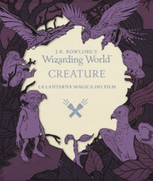 Creature. La lanterna magica dei film. Il magico mondo di J.K. Rowling - Librerie.coop Creature. La lanterna magica dei film. Il magico mondo di J.K. Rowling - Librerie.coop